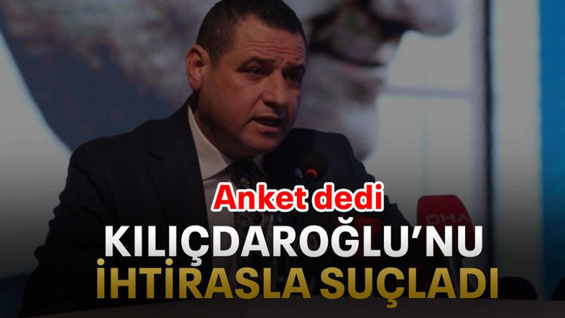 Anket dedi Kılıçdaroğlu’nu ihtirasla suçladı